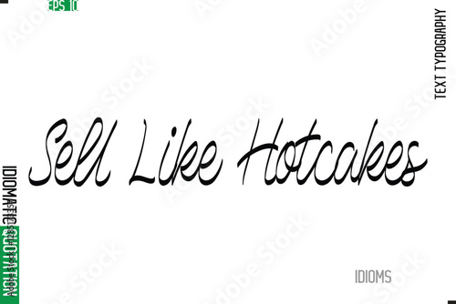 Stylish Cursive Calligraphy Slogan Lettering Idiom Sell Like Hotcakes