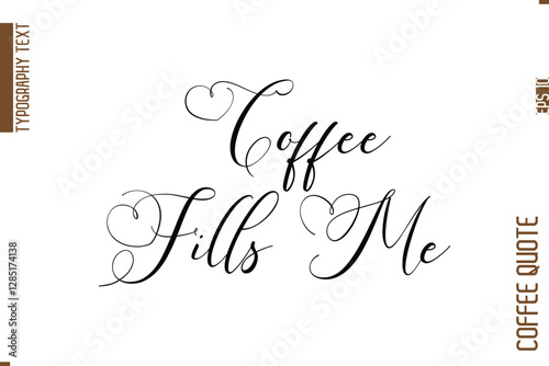 Coffee Quote In Stylish Typography Vector Text Coffee Fills Me