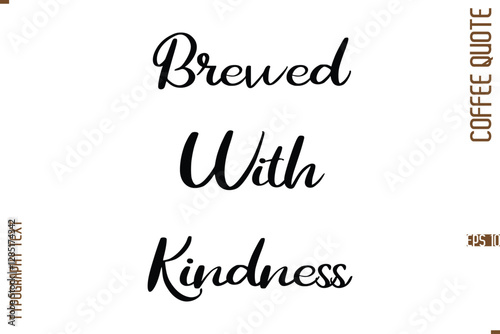 Modern Cursive Calligraphy Coffee Slogan Brewed With Kindness
