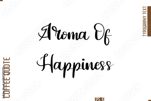 Hand Drawn Lettering Text Coffee Caption Aroma Of Happiness