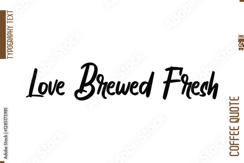 Coffee Quote In Stylish Typography Vector Text Love Brewed Fresh