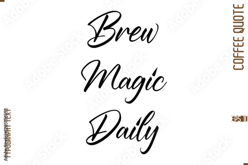 Modern Cursive Calligraphy Coffee Slogan Brew Magic Daily