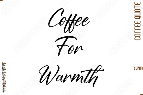 Modern Cursive Calligraphy Coffee Slogan Coffee For Warmth