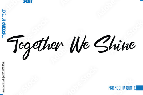 Stylish Typography Vector Lettering Inspirational Friendship Quote Together We Shine