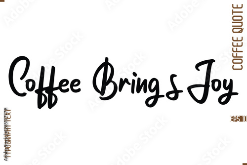 Modern Cursive Calligraphy Coffee Slogan Coffee Brings Joy