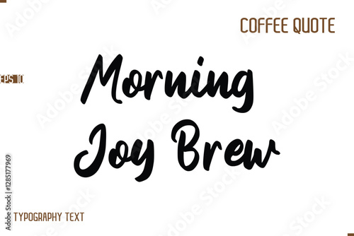 Vector Motivation Text Typography Coffee Saying Morning Joy Brew.