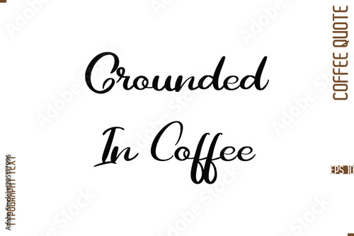 Modern Cursive Calligraphy Coffee Slogan Grounded In Coffee