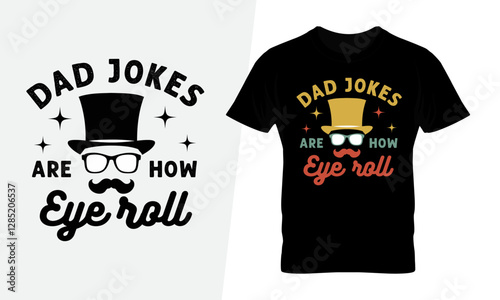 Dad jokes are how eye roll funny fathers day design for t-shirts, mugs, prints and others