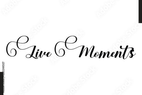 Live Moments Stylish Text Typography Of Travel Quote