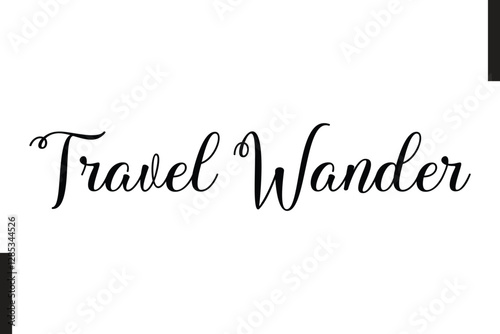 Travel Wander Stylish Text Typography Of Travel Quote
