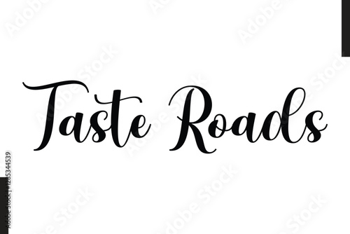 Taste Roads Stylish Text Typography Of Travel Quote