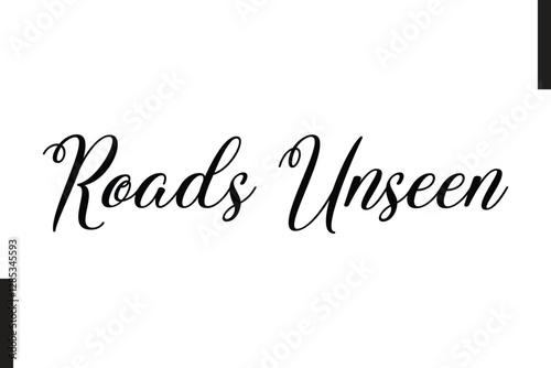Roads Unseen Stylish Text Typography Of Travel Quote