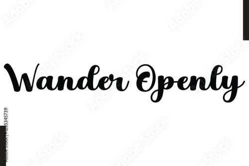 Wander Openly Stylish Text Typography Of Travel Quote