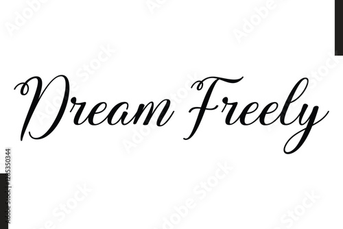 Dream Freely Stylish Text Typography Of Travel Quote