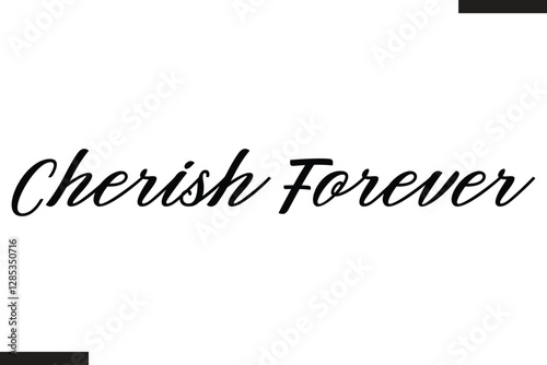 Cherish Forever Stylish Cursive Typography Love Text