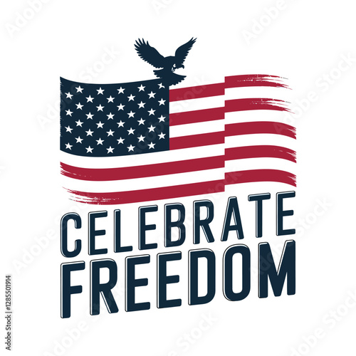 vector T shirt printable design for Independence Day – July 4th Celebrate Freedom, usa flag 
