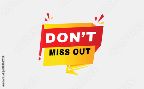 Don’t miss out label in red Advertising, Promo, banner template or web element design.