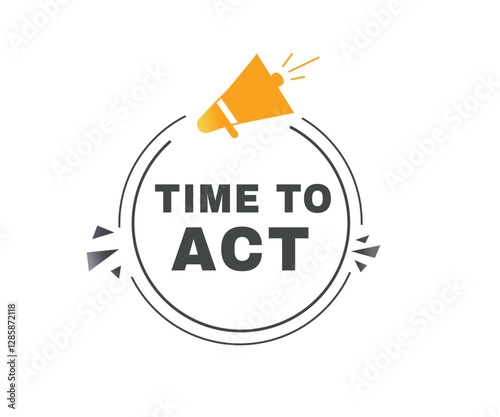 Time to act banner label icon speech bubble modern template. Vector sign.