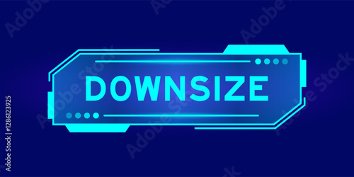 Futuristic hud banner that have word downsize on user interface screen on blue background