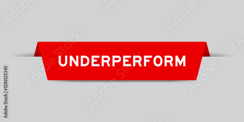 Red color inserted label with word underperform on gray background