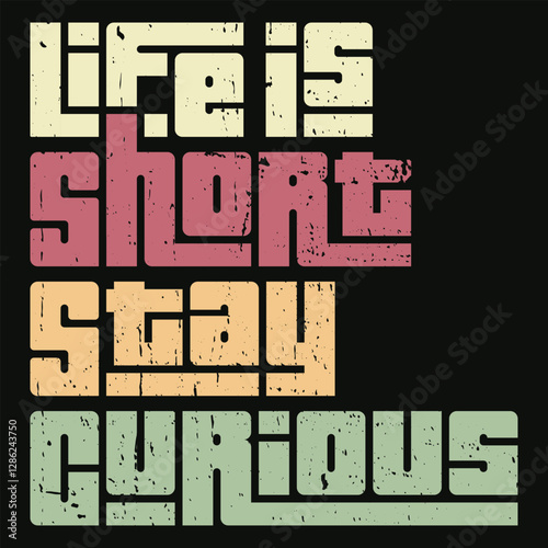 Life is Short, Stay Curious