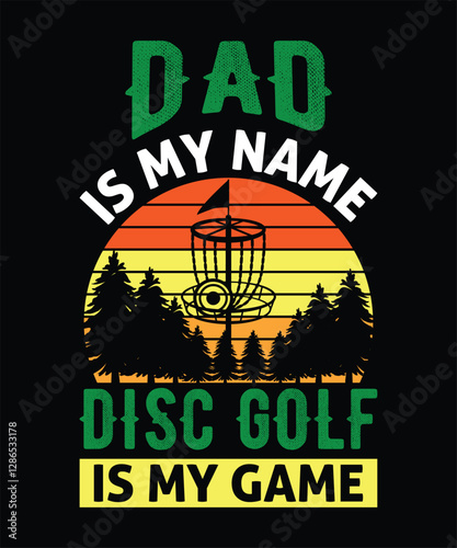 dad is my name disc golf is my game t shirt graphic