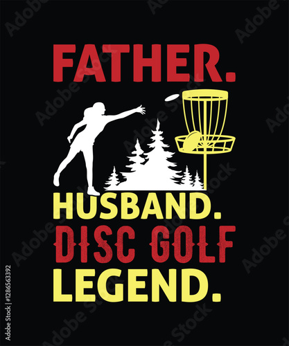 father husband disc golf legend t shirt graphic