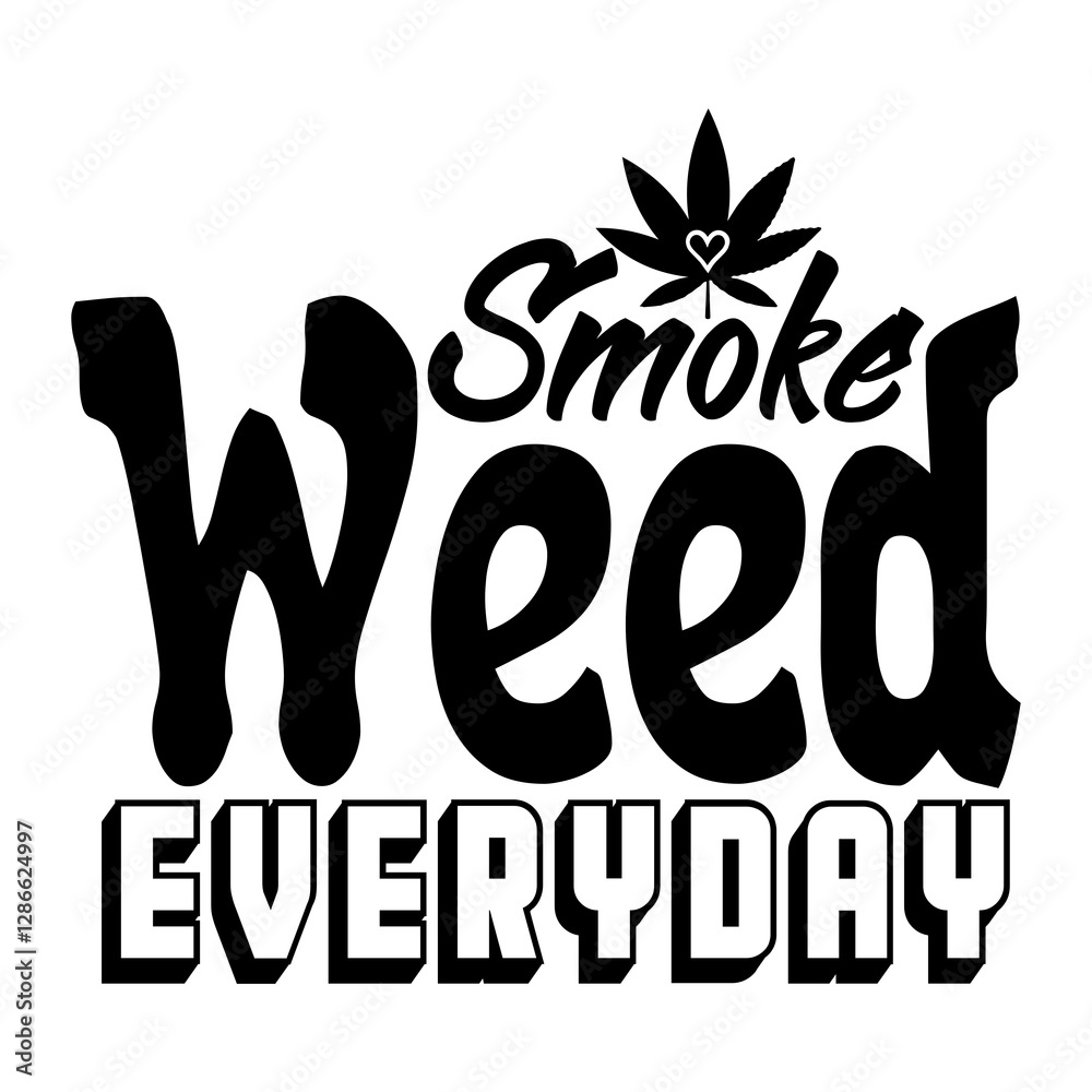 Fototapeta premium Smoke weed everyday SVG Design