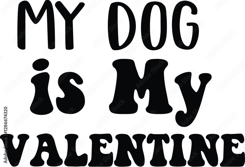 My Dog is My Valentine My Dog is My Valentine