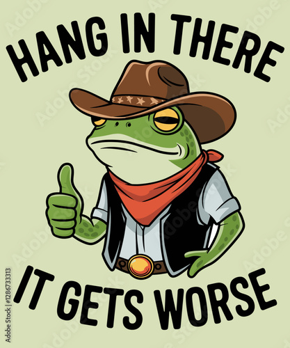 Hang In There It Gets Worse Existential funny frog