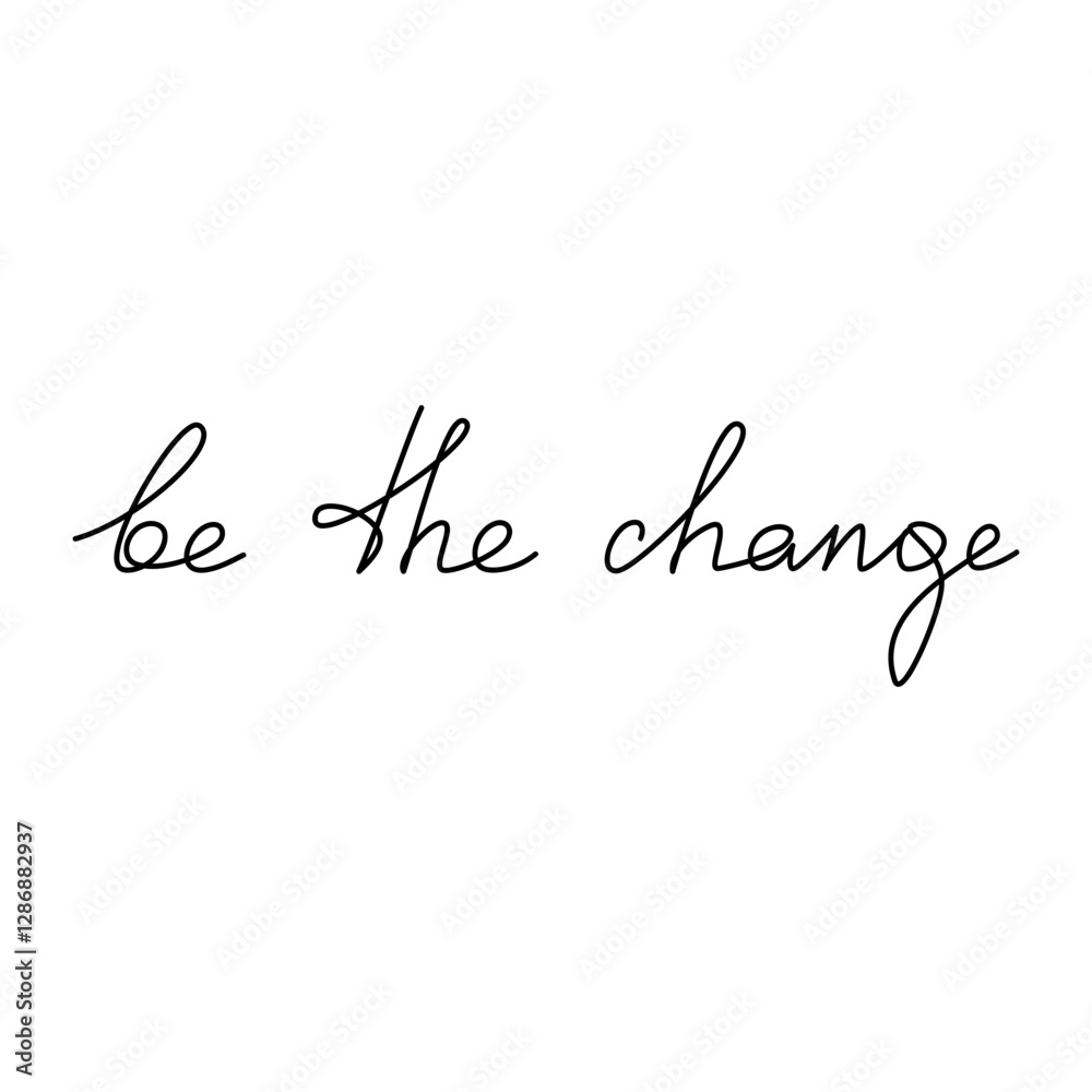 Hand written text Be the Change. Linear slogan. Vector lettering. Phrase, saying, drawing, calligraphy print, banner, wall art poster, card, sign, line symbol, handwriting, inspirational quote Hand written text Be the Change. Linear slogan. Vector lettering. Phrase, saying, drawing, calligraphy print, banner, wall art poster, card, sign, line symbol, handwriting, inspirational quote