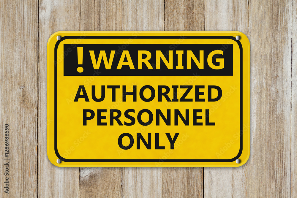 Authorized Personnel Only warning sign Authorized Personnel Only warning sign