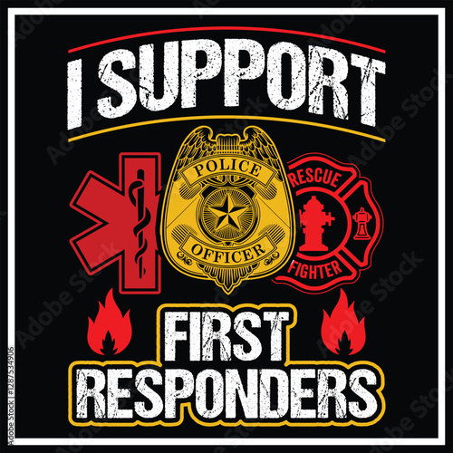 I Support First Responders T-shirt Police Firefighter Emt T-shirt American Flag Usa T-shirt Design, First Responders Shirt , First Responders Heart Shirt