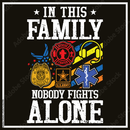 1st Responders - In this Family No one Fights Alone T-Shirt T-Shirt Design, First Responders Shirt, 