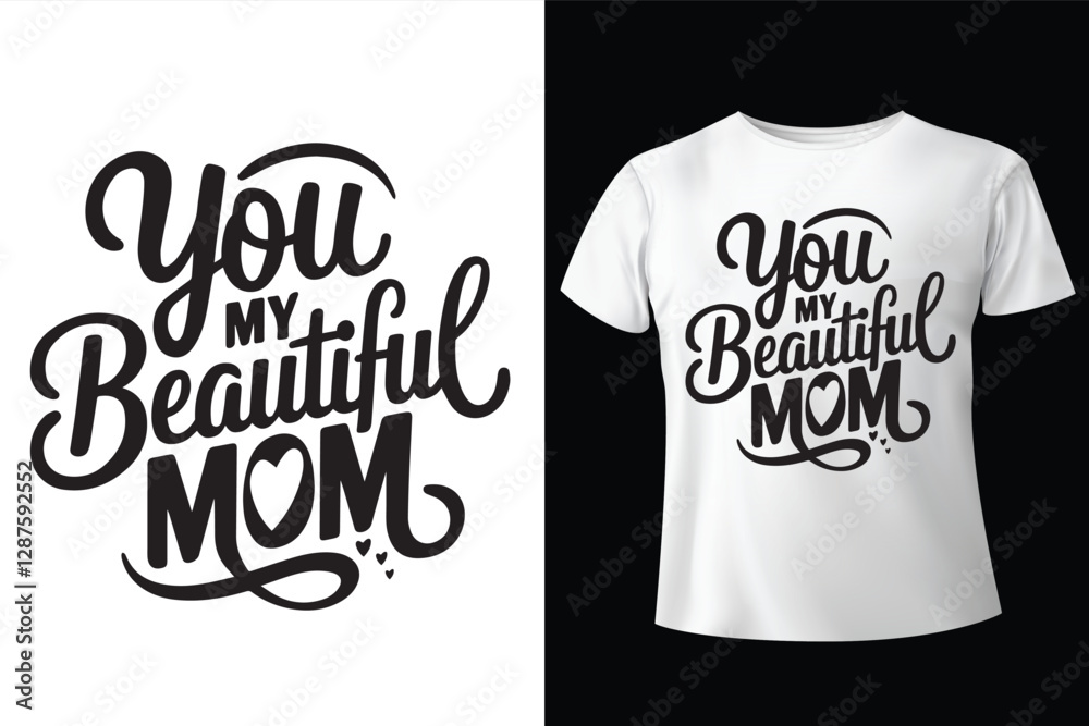 you my beautiful mom typography and T-shirt design you my beautiful mom typography and T-shirt design