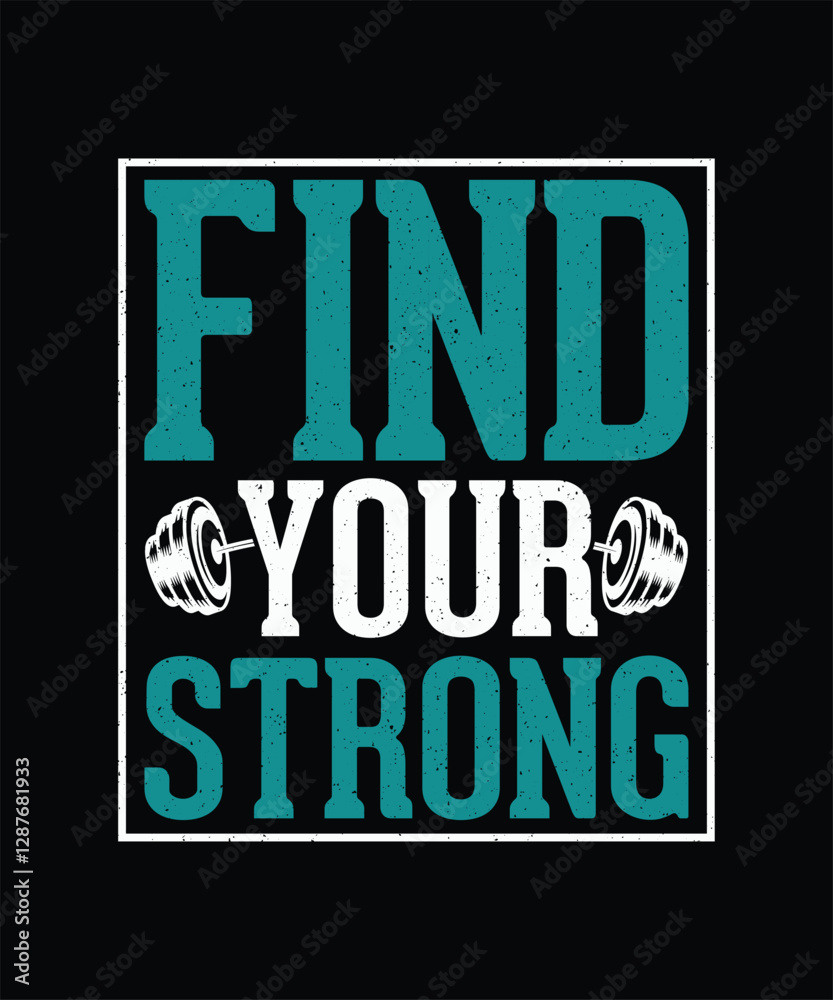 Obraz premium Gym T-shirt Design, Workout T-shirt Find Your Strong