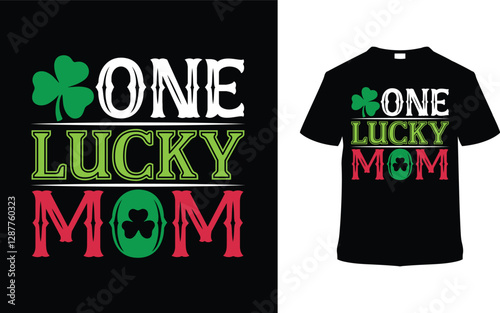One Lucky Mom Typography T-shirt Design, apparel, vector illustration, graphic template, print on demand, textile fabrics, retro style, vintage, eps 10, element, St. Patrick's Day Tshirt, Mommy Tees
