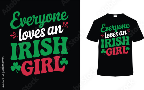 Everyone Loves An Irish Girl T-shirt Design, apparel, vector illustration, graphic template, print on demand, textile fabrics, retro style, typography, vintage, element, St. Patrick's Day Tees