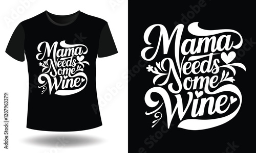 mama needs same with typography and SVG T-shirt design