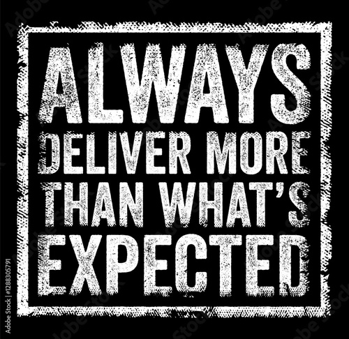 Always deliver more than what’s expected means consistently exceeding expectations and going above and beyond what is required or anticipated, text concept stamp