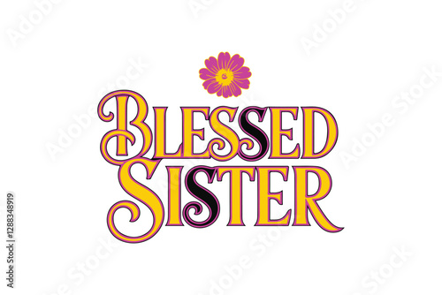Blessed sister Lettering for t-shirt design