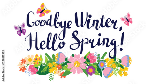 Cute Goodbye winter, Hello Spring lettering greeting card with floral composition, divider for Spring season. Bright floral decoration for greeting card, social media post, poster, etc.