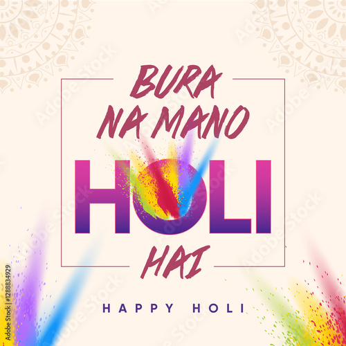 Indian Festival Holi, Festival of colours and Hindi Translate to Bura Na mano Holi Hai, poster and banner
