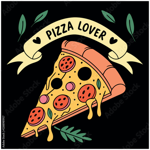 Pizza Lover- T-Shirt Design with Slice of Pizza and Banner Graphic