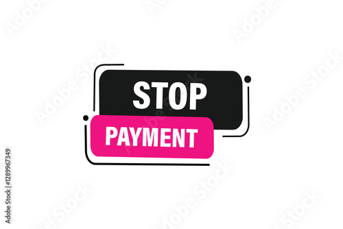 stop payment, for websites, application Design, Element, learn, stay, template, top scorer, design, level, sign, speech, bubble  banner, modern, symbol, click. 
