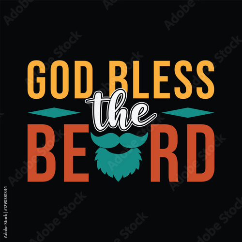 God Bless the Beard. Design for boys or men, dad t shirt, typography, print, gift card, label sticker, mug design. T shirt for Beardfull impressive boys. POD.