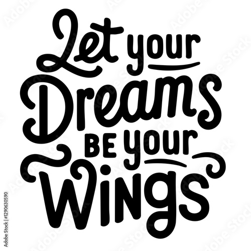 Let your dreams be your wings, inspirational quote svg
