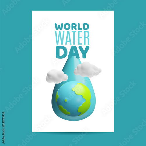 World water day 3D cartoon poster design, planet Earth in aqua drop and clouds, ecology and environmental conservation