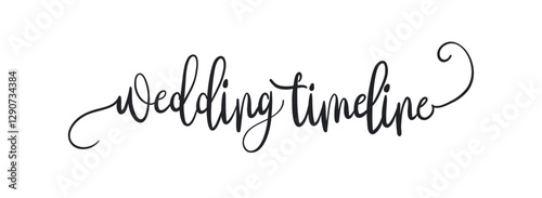 Wedding Timeline card. Hand drawn quote. Modern brush calligraphy. Isolated on white background