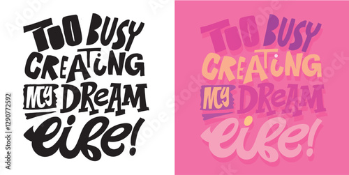 Wallpaper Mural Too busy - creating my dream life. Cute hand drawn doodle lettering quote. Lettering for t-shirt design, mug print, bag print, clothes fashion. 100% hand drawn vector image. Torontodigital.ca